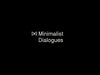 Minimalist Dialogues